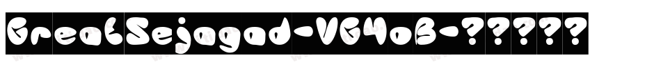 GreatSejagad-VG4oB字体转换