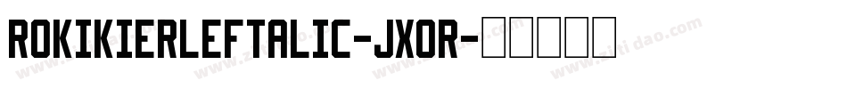 RokikierLeftalic-jX0R字体转换