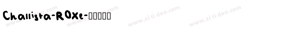 Challista-ROXe字体转换 Challista-ROXe字体转换