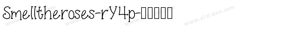Smelltheroses-rY4p字体转换 Smelltheroses-rY4p字体转换