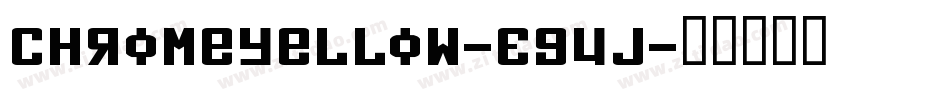Chromeyellow-EG4j字体转换 Chromeyellow-EG4j字体转换