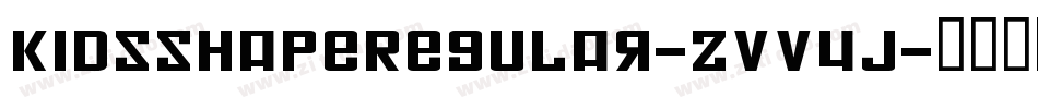 KidsShapeRegular-ZVV4J字体转换 KidsShapeRegular-ZVV4J字体转换