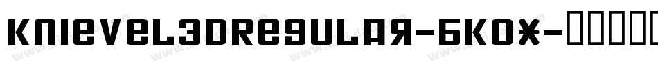 Knievel3DRegular-BK0x字体转换 Knievel3DRegular-BK0x字体转换