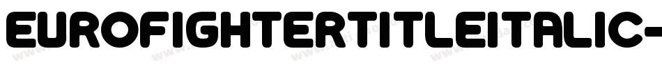 EurofighterTitleItalic-R4ZV字体转换 EurofighterTitleItalic-R4ZV字体转换