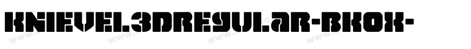 Knievel3DRegular-BK0x字体转换 Knievel3DRegular-BK0x字体转换