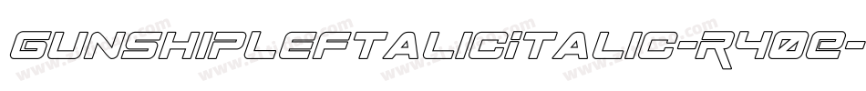 GunshipLeftalicItalic-R40E字体转换