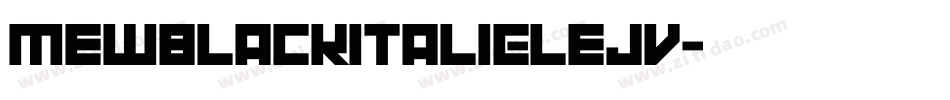 MewBlackItalic-lejV字体转换