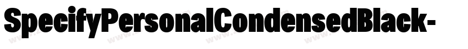 SpecifyPersonalCondensedBlack-Eg2g字体转换 SpecifyPersonalCondensedBlack-Eg2g字体转换
