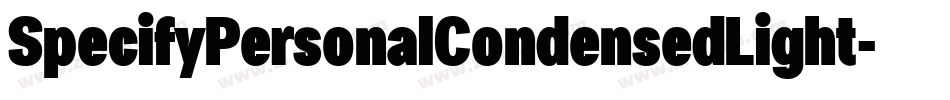 SpecifyPersonalCondensedLight-x5dV字体转换