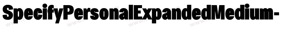 SpecifyPersonalExpandedMedium-y5Pd字体转换 SpecifyPersonalExpandedMedium-y5Pd字体转换
