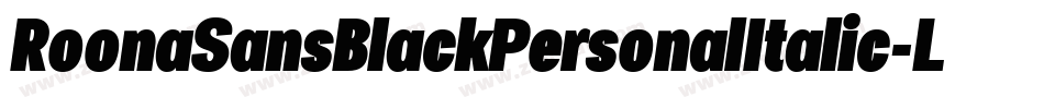 RoonaSansBlackPersonalItalic-Lz6n字体转换