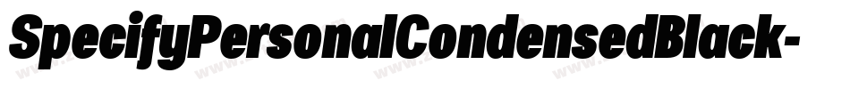 SpecifyPersonalCondensedBlack-Eg2g字体转换 SpecifyPersonalCondensedBlack-Eg2g字体转换
