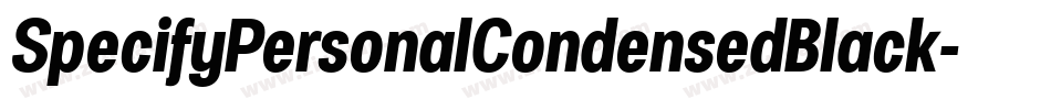 SpecifyPersonalCondensedBlack-Eg2g字体转换 SpecifyPersonalCondensedBlack-Eg2g字体转换