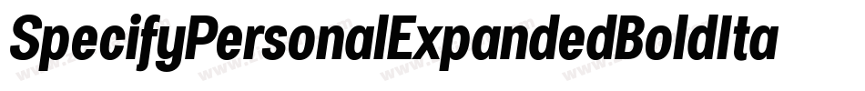 SpecifyPersonalExpandedBoldItalic-z5Lw字体转换 SpecifyPersonalExpandedBoldItalic-z5Lw字体转换