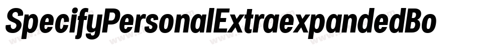 SpecifyPersonalExtraexpandedBoldItalic-8YmM字体转换