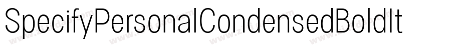 SpecifyPersonalCondensedBoldItalic-3n5y字体转换 SpecifyPersonalCondensedBoldItalic-3n5y字体转换