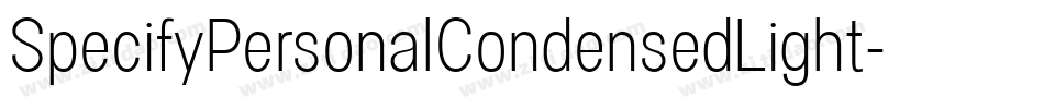 SpecifyPersonalCondensedLight-x5dV字体转换