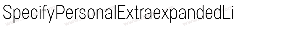 SpecifyPersonalExtraexpandedLightItalic-rGlx字体转换 SpecifyPersonalExtraexpandedLightItalic-rGlx字体转换