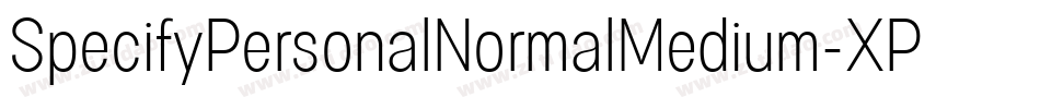 SpecifyPersonalNormalMedium-XP02字体转换 SpecifyPersonalNormalMedium-XP02字体转换