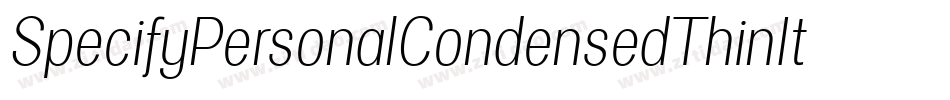 SpecifyPersonalCondensedThinItalic-VmBx字体转换