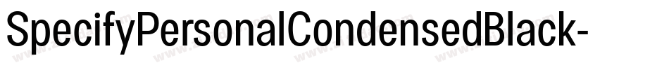 SpecifyPersonalCondensedBlack-Eg2g字体转换 SpecifyPersonalCondensedBlack-Eg2g字体转换