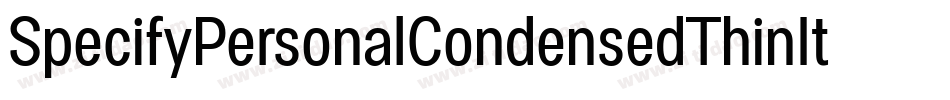 SpecifyPersonalCondensedThinItalic-VmBx字体转换