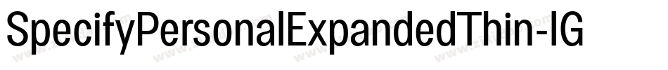 SpecifyPersonalExpandedThin-lGRD字体转换 SpecifyPersonalExpandedThin-lGRD字体转换