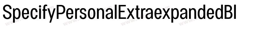 SpecifyPersonalExtraexpandedBlack-1450字体转换 SpecifyPersonalExtraexpandedBlack-1450字体转换
