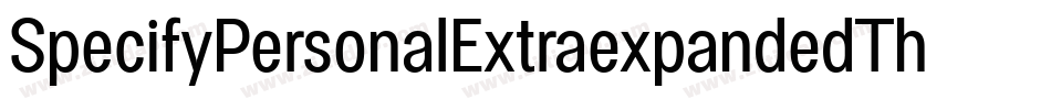 SpecifyPersonalExtraexpandedThin-2lMW字体转换