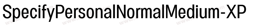 SpecifyPersonalNormalMedium-XP02字体转换 SpecifyPersonalNormalMedium-XP02字体转换