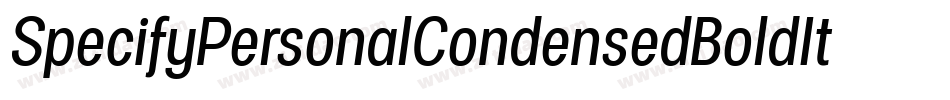 SpecifyPersonalCondensedBoldItalic-3n5y字体转换 SpecifyPersonalCondensedBoldItalic-3n5y字体转换