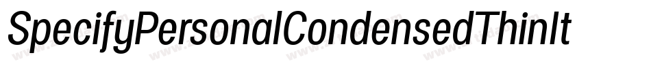 SpecifyPersonalCondensedThinItalic-VmBx字体转换