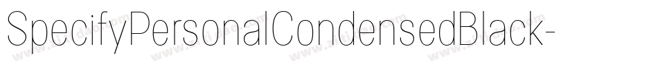 SpecifyPersonalCondensedBlack-Eg2g字体转换 SpecifyPersonalCondensedBlack-Eg2g字体转换