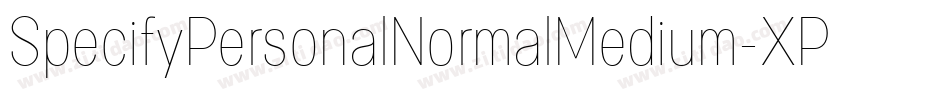 SpecifyPersonalNormalMedium-XP02字体转换 SpecifyPersonalNormalMedium-XP02字体转换