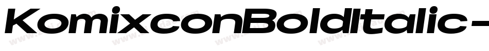 KomixconBoldItalic-R7Dv字体转换