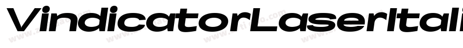 VindicatorLaserItalic-R4gl字体转换 VindicatorLaserItalic-R4gl字体转换