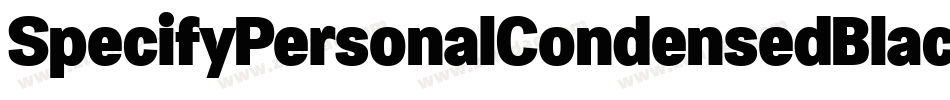 SpecifyPersonalCondensedBlack-Eg2g字体转换 SpecifyPersonalCondensedBlack-Eg2g字体转换