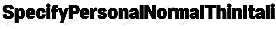SpecifyPersonalNormalThinItalic-412Y字体转换 SpecifyPersonalNormalThinItalic-412Y字体转换