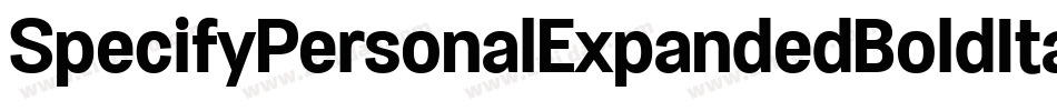 SpecifyPersonalExpandedBoldItalic-z5Lw字体转换 SpecifyPersonalExpandedBoldItalic-z5Lw字体转换