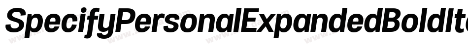 SpecifyPersonalExpandedBoldItalic-z5Lw字体转换 SpecifyPersonalExpandedBoldItalic-z5Lw字体转换