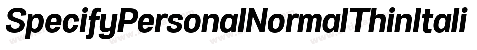 SpecifyPersonalNormalThinItalic-412Y字体转换 SpecifyPersonalNormalThinItalic-412Y字体转换