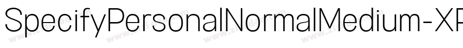 SpecifyPersonalNormalMedium-XP02字体转换 SpecifyPersonalNormalMedium-XP02字体转换