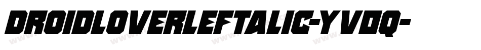 DroidLoverLeftalic-yv0q字体转换