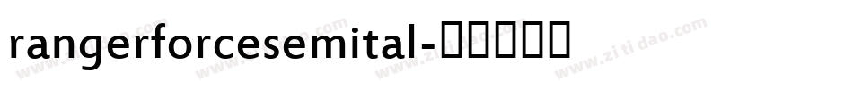 rangerforcesemital字体转换