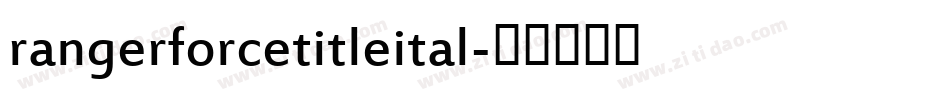 rangerforcetitleital字体转换