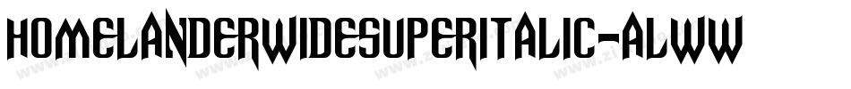 HomelanderWideSuperItalic-ALwwD字体转换 HomelanderWideSuperItalic-ALwwD字体转换