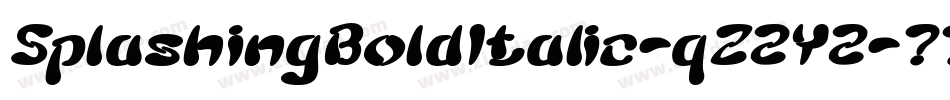 SplashingBoldItalic-qZ2Y2字体转换 SplashingBoldItalic-qZ2Y2字体转换