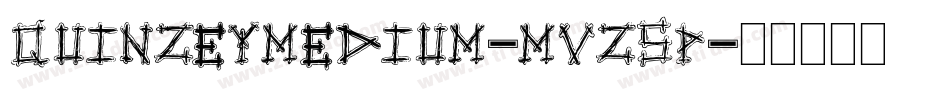 QuinzeyMedium-MVZ5P字体转换 QuinzeyMedium-MVZ5P字体转换