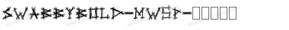 SwabbyBold-MW5p字体转换 SwabbyBold-MW5p字体转换