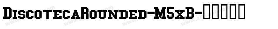 DiscotecaRounded-M5xB字体转换